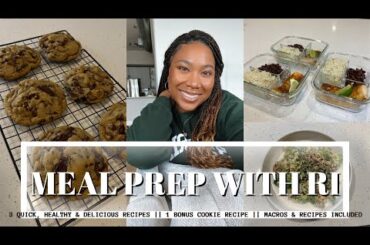 MEAL PREP WITH RI || 3 DELICIOUS & HEALTHY MEALS || 1 BONUS RECIPE || MACROS & RECIPES INCLUDED