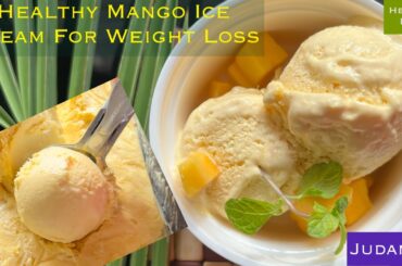 Healthy Mango Ice Cream For Weight Loss | by Judamah | Easy | Healthy Dessert For Weight Loss