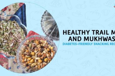 Healthy Trail Mix and Mukhwas | Diabetes-Friendly Snacking Recipes