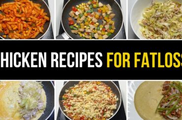 Low Calorie & High Protein Chicken recipes for fat loss