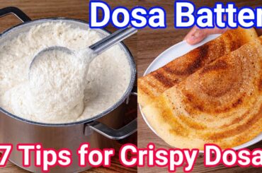 7 Pro Tips for a Perfect Dosa Batter | Must Follow Proven Tips for Crispy & Soft Dosa Recipe