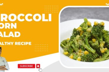 How To Make Broccoli Corn Salad | Healthy Recipe | Vegan Recipe | Broccoli Corn Salad | Chef Sahajan