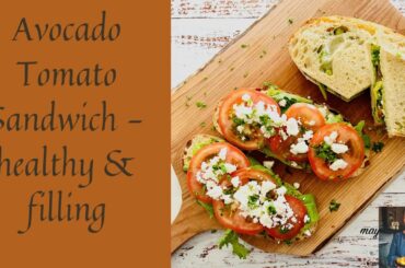 AVOCADO TOMATO SANDWICH | HEALTHY AND FILLING AVOCADO TOMATO SANDWICH | EASY SANDWICH RECIPE