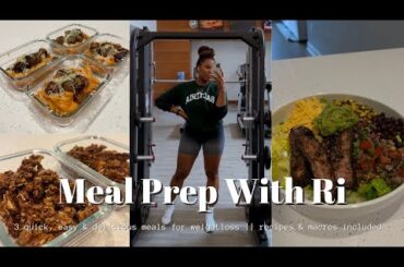MEAL PREP WITH RI || QUICK & EASY MEALS FOR WEIGHT LOSS || RECIPES AND MACROS INCLUDED