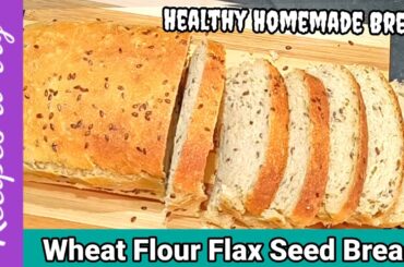 Wheat Bread With Flax Seeds | Healthy Homemade Bread Recipe | Soft & Tasty Bread | Bread Recipe |