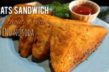 Oats sandwich/Healthy quick breakfast or tiffin recipe/without bread sandwich/no eno no soda