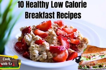 Ten Healthy Low Calorie Breakfast Recipes Weight Loss Guaranteed