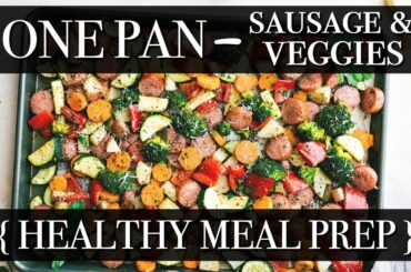 ONE PAN - SAUSAGE & VEGGIES RECIPE || HEALTHY MEAL PREP + DINNER