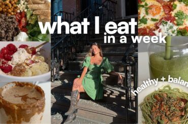 WHAT I EAT IN A WEEK | healthy + balanced recipe inspiration