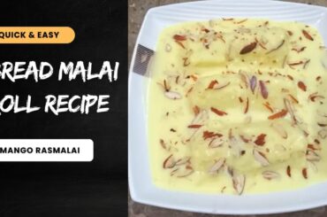 Bread Malai Roll Recipe by Cook & Eat Healthy - Mango Rasmalai - Mango Dessert