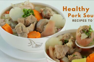 Healthy Pork Soup Recipes to Try | Easy Pork Leg Soup Recipes | Best Asian Pork Soup Recipes