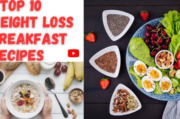 The 10 Weight Loss Breakfast Recipe : A Comprehensive Guide|High Protein Breakfast |