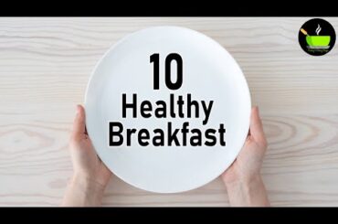 Top 10 Breakfast Recipes | Healthy Breakfast Recipes | Simple Breakfast | Indian Breakfast Recipes