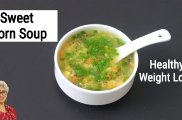 Sweet Corn Soup Recipe - Sweet Corn Veg Soup - Healthy Soup Recipes For Weight Loss | Skinny Recipes