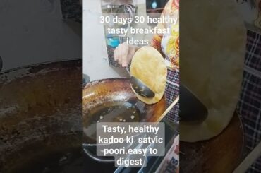 30 day 30 healthy tasty breakfast ideas. day 6 super light,super tasty satvic easy to digest poori .