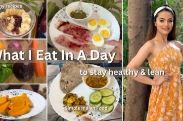 WHAT I EAT IN A DAY: Healthy, Realistic & Balanced || Indian Food || Garima Verma ||