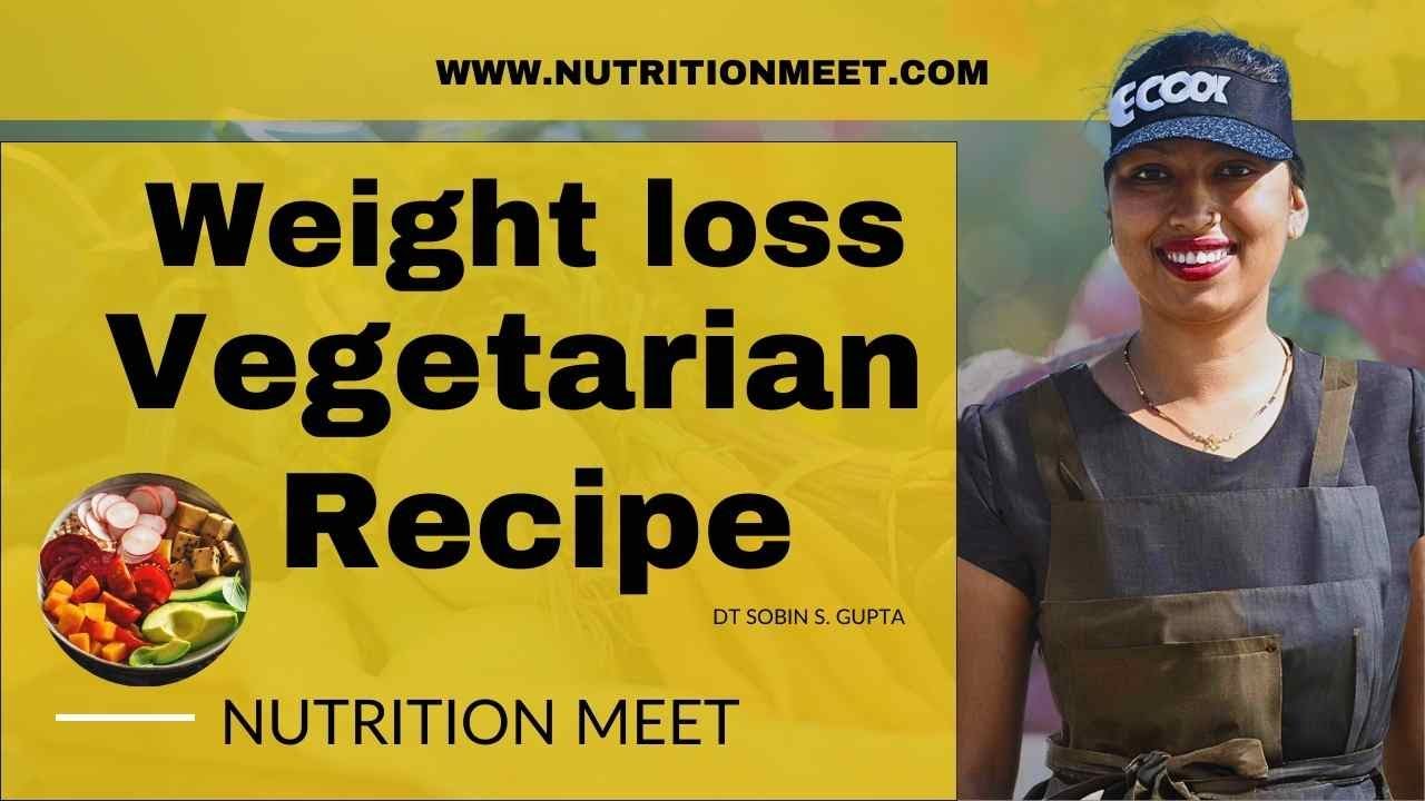 Weight Loss Recipe for Vegetarian – Learn and cook in HINDI Weight Loss Recipe for Vegetarian - Learn and cook in HINDI