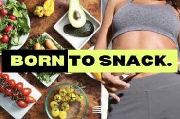 We Are Born To Snack : Healthy Snacks Ideas