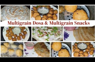 Multigrain Healthy Recipe | Multigrain Dosa's & Snacks| Weight Loss Multigrain Breakfast & Snacks