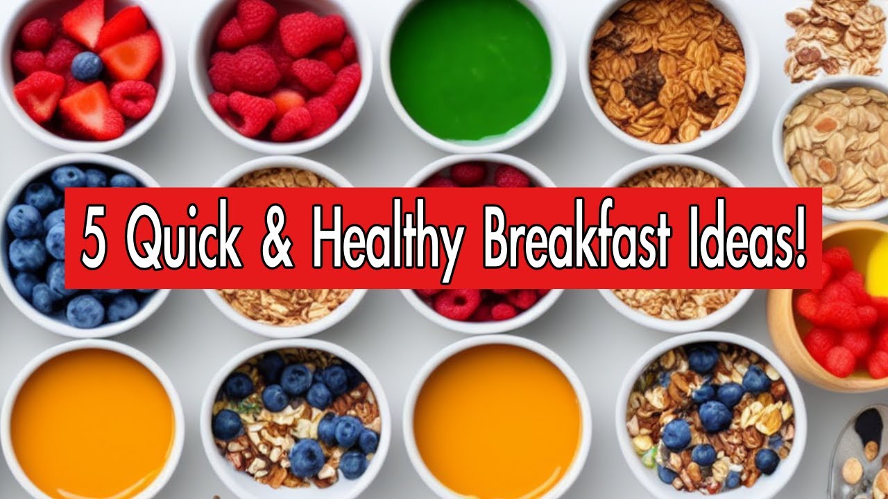5 Healthy Breakfast Ideas for Busy Mornings 5 Healthy Breakfast Ideas for Busy Mornings