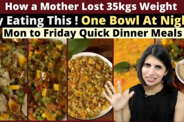 5 Healthy Indian Dinner Recipes for Weight Loss | Mon to Friday Easy Vegetarian Meals to Lose Fat