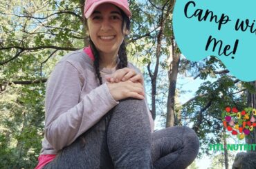 Camp with a Dietitian! Easy Healthy Breakfast, Lunch & Dinner Ideas for a Balanced Lifestyle