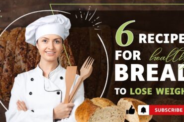 Trimming Down with Tasty Breads: 6 Recipes for Healthy Weight Loss
