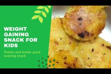 Baby evening snack . 1 year old and above. Potato and butter. Weight gaining snack for babies
