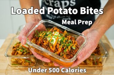 Loaded Potato Bites Meal Prep Under 500 Calories | Episode 11