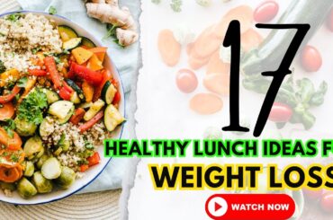 17 Healthy Lunch Ideas for Weight Loss | Healthy Lunch Ideas | Healthy Lunch Box Ideas | Lunch Ideas
