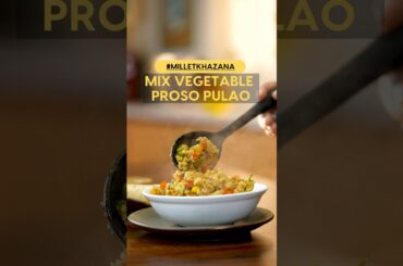 Indulge in a Healthy and Delicious Mix Vegetable Proso Pulao Recipe #milletkhazana #shorts