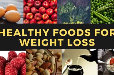 Best Foods for Weight Loss | Get Slim with Low Calorie, Fat Burning Foods | Diet for Weight Loss