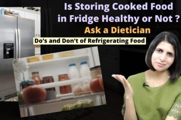 Is Storing Cooked Food in Fridge Healthy or No ? Tips for Storing Food in Refrigerator | Fat Loss