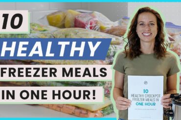 10 Healthy Freezer Meals in One Hour