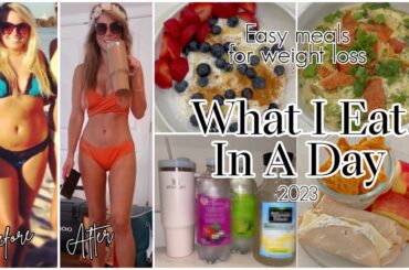 What I Eat In A Day 2023 | Easy Healthy Meals To Lose Weight
