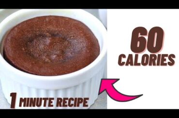 60 CALORIES FOR THE WHOLE CHOCOLATE CAKE MADE IN 1 MINUTE