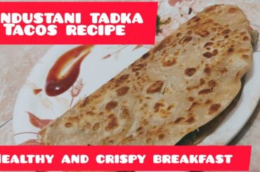 hindustani tadke ke sath tacos banaye crispy or healthy breakfast recipes #breakfastrecipe #tacos