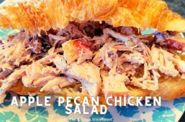 Best Apple Pecan Chicken Salad Recipe | Chicken Salad Croissant Sandwiches | Quick + Healthy Recipes