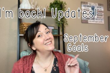 I'M BACK!  Updates + September Goals | Journey to Healthy
