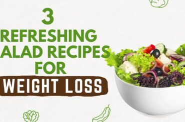 3 Refreshing Salad Recipes for Weight Loss| Best salad recipes| Healthy recipes| Weightask