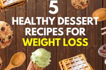 5 Healthy Dessert Recipes for Weight Loss | Low Calorie Dessert | Healthy Recipes | WeightAsk