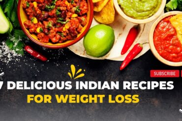 7 Delicious Indian Recipes for Weight Loss