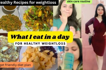 What I Eat in a Day for Weightloss, Healthy recipes, My skin care routine | full day diet plan