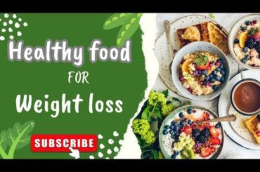 healthy food for weight loss|healthy low calorie meals|weight loss tips|weight loss naturally