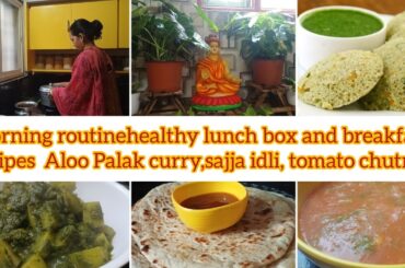 morning routine||healthy lunch box and breakfast recipes Aloo Palak curry,sajja idli, tomato chutney