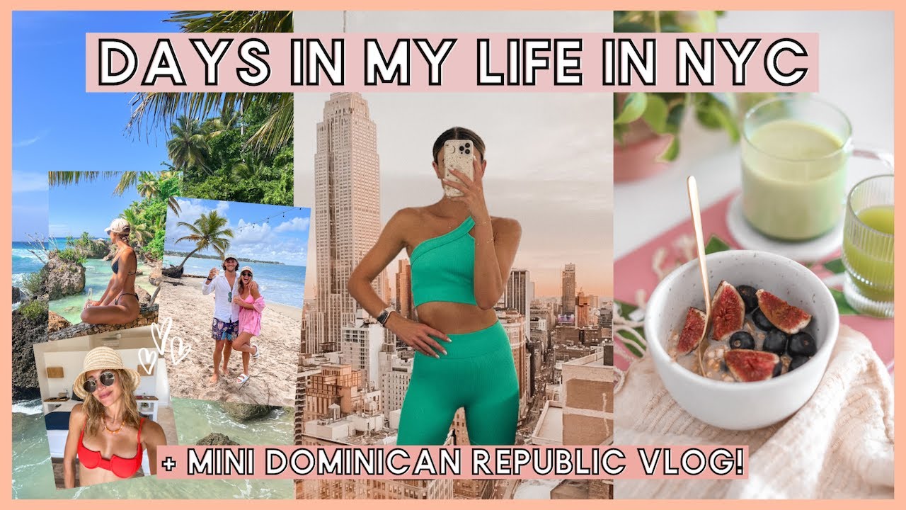 (NYC vlog) Dominican Republic trip recap, healthy easy recipes, dating & workouts in New York City! (NYC vlog) Dominican Republic trip recap, healthy easy recipes, dating & workouts in New York City!