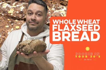 Making Healthy Whole Wheat Flaxseed Bread from Scratch | Recipes | Foodie in Your 30's