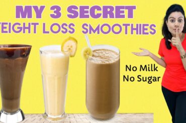 My 3 Secret Healthy Smoothies For Weight Loss | Lose Belly Fat & 10 Kgs Fast - TRY THEM TODAY