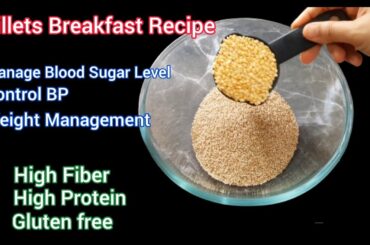 Millets Breakfast Recipe|Healthy Breakfast|Controls Sugar,BP|No rice| New Breakfast Idea|Weightloss