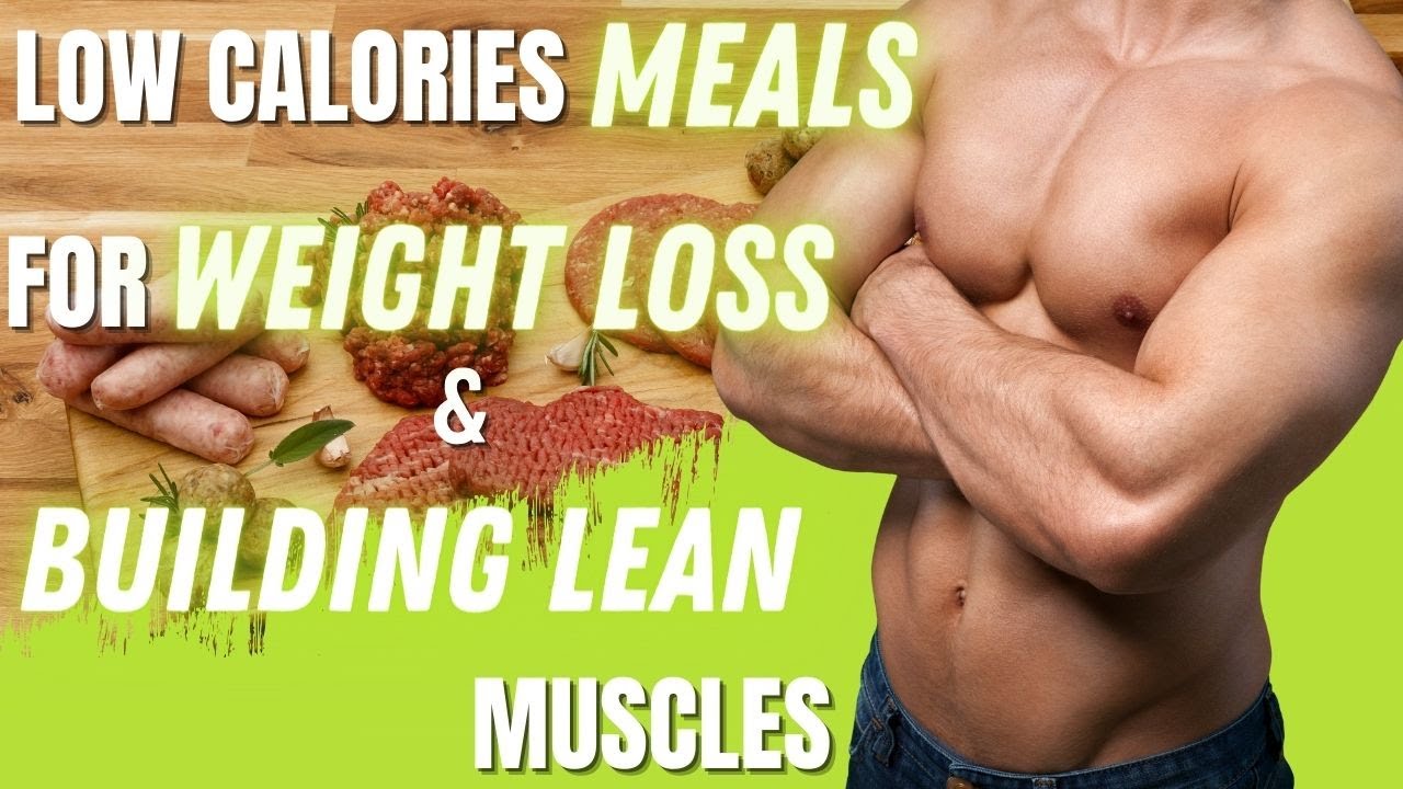 Low Calorie Meals For Weight Loss & Building Lean Muscle Low Calorie Meals For Weight Loss & Building Lean Muscle